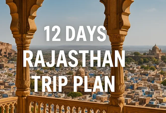 12 Days Rajasthan Trip Plan : A Personal Itinerary