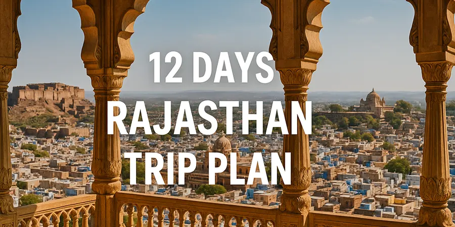 12 Days Rajasthan Trip Plan : A Personal Itinerary