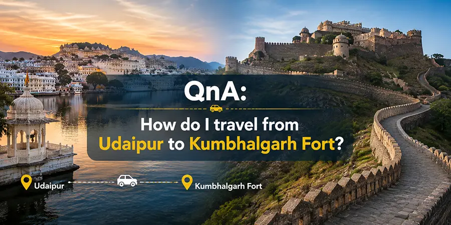 QnA: How do I travel from Udaipur to Kumbhalgarh Fort?