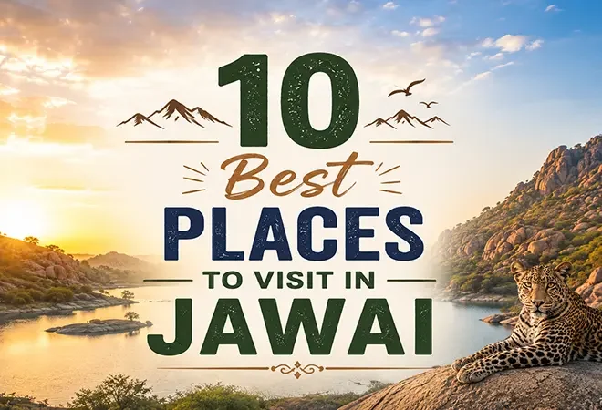 10 Best Places To Visit In Jawai