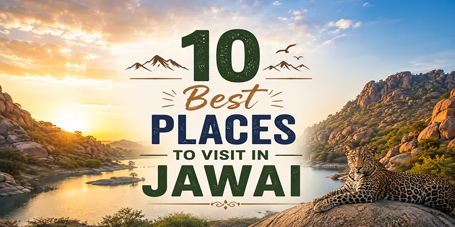 10 Best Places To Visit In Jawai