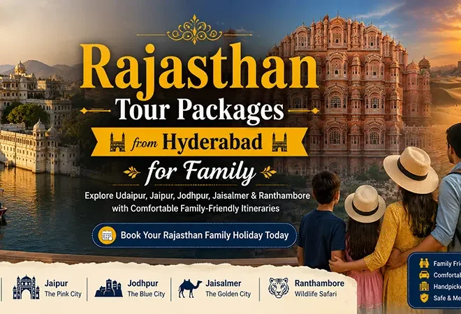 Rajasthan Tour Packages from Hyderabad for Family (2026) – Best Itineraries, Costs & Tips