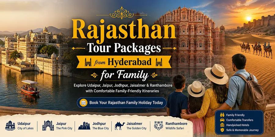 Rajasthan Tour Packages from Hyderabad for Family (2026) – Best Itineraries, Costs & Tips