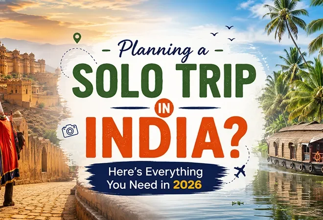 Planning a Solo Trip in India? Here’s Everything You Need in 2026