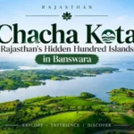 Chacha Kota: Rajasthan’s Hidden Hundred Islands in Banswara