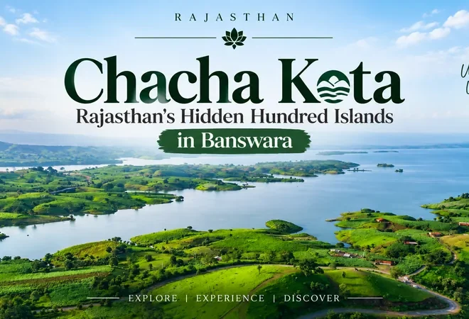 Chacha Kota: Rajasthan’s Hidden Hundred Islands in Banswara