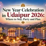 New Year Celebration in Udaipur 2026: Where to Stay, Party and Plan