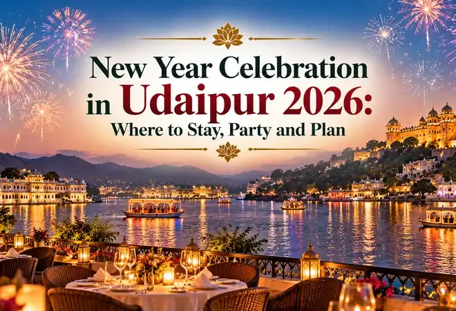 New Year Celebration in Udaipur 2026: Where to Stay, Party and Plan